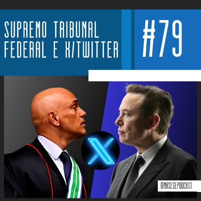 #79 - Supremo Tribunal Federal e X-Twitter ( com Lucas Paulino) #79 - Supremo Tribunal Federal e X-Twitter ( com Lucas Paulino)