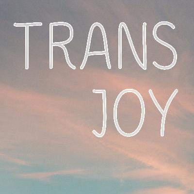 Welcome to Trans Joy !