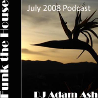 DJ Adam Ash - July Funk the House Podcast