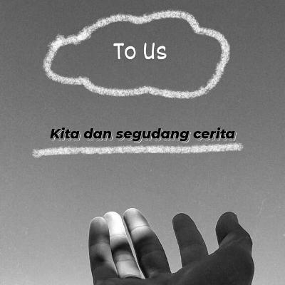 To Us : Perihal Bahagia dan Sedih (episode 1)