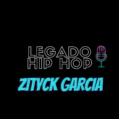Zityck Garcia - Legado Hip Hop 07 Zityck Garcia - Legado Hip Hop 07