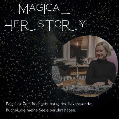 Folge 79: Zum Buchgeburtstag der Hexenwunde: Bücher, die meine Seele berührt haben.