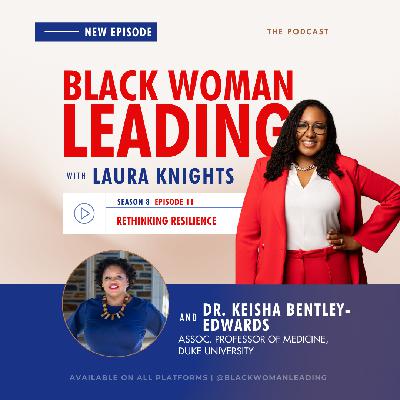 S8E11: Rethinking Resilience with Dr. Keisha Bentley-Edwards S8E11: Rethinking Resilience with Dr. Keisha Bentley-Edwards