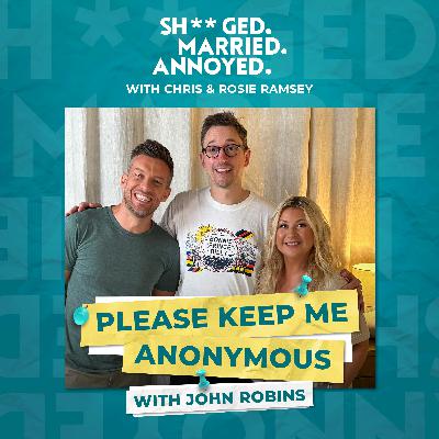 Please Keep Me Anonymous with John Robins Please Keep Me Anonymous with John Robins