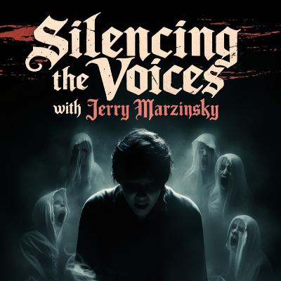 Silencing The Voices With Jerry Marzinsky