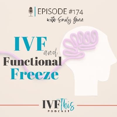 IVF This Podcast Episode 174: IVF THIS and Functional Freeze