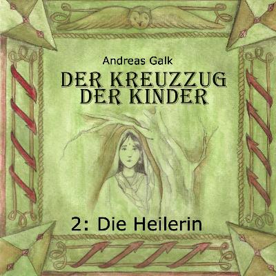 18 - DER KREUZZUG DER KINDER (2: Die Heilerin)
