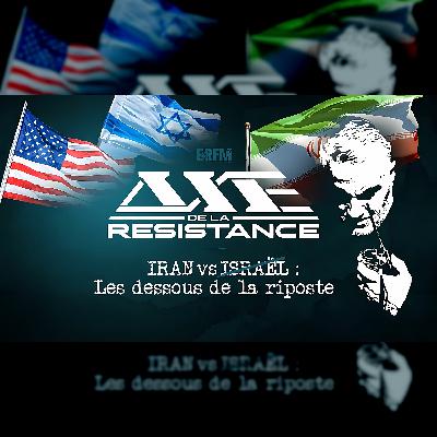 #16 – Iran vs Israël : les dessous de la riposte #16 – Iran vs Israël : les dessous de la riposte