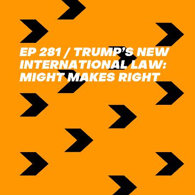 Trump’s New International Law: Might Makes Right
