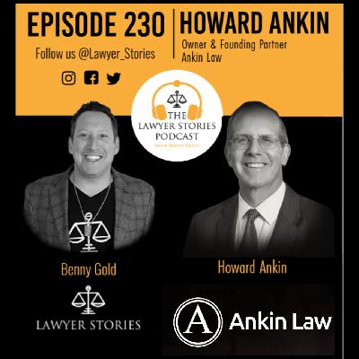 Ep 230 | Howard Ankin | Passion, Purpose, and a Family Tradition of Justice in Chicagoland