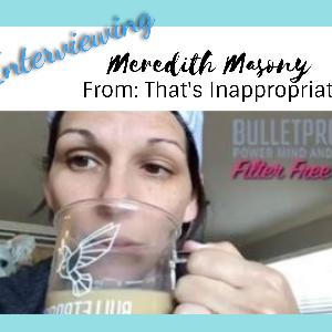 That's Inappropriate! With Meredith Masony *Every parent needs to listen*