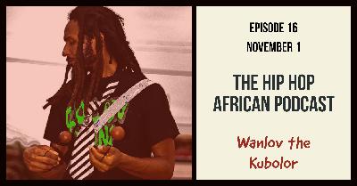 HHAP Episode 16: Wanlov the Kubolor