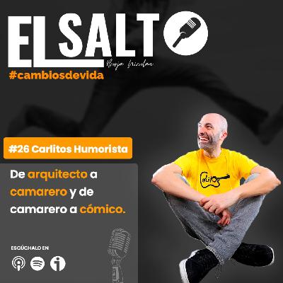 #26 Carlitos Humorista - De arquitecto a camarero y de camarero a cómico