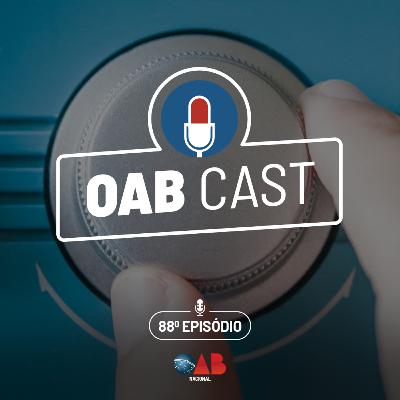OABCast - 88 ep - O podcast da OAB Nacional