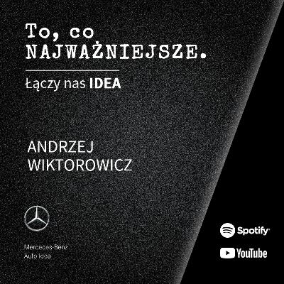 Łączy nas Idea: Andrzej Wiktorowicz – o drodze do sukcesu i wartościach w biznesie
