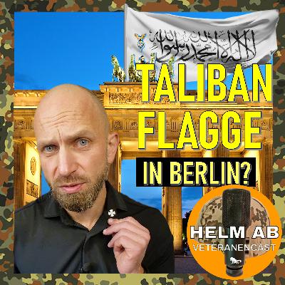 #72 Berlin unter der Taliban-Flagge? - Diplomatie oder Dammbruch? #72 Berlin unter der Taliban-Flagge? - Diplomatie oder Dammbruch?