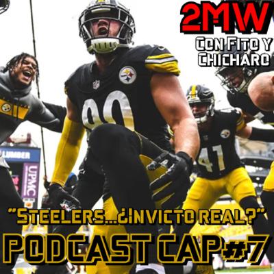 2MW CAP#7 “Steelers...¿Invicto Real?” 2MW CAP#7 “Steelers...¿Invicto Real?”