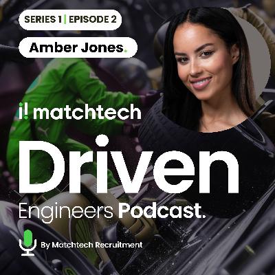 The Driven Engineers Podcast : Episode Two : Amber Jones - Motorsport Presenter The Driven Engineers Podcast : Episode Two : Amber Jones - Motorsport Presenter