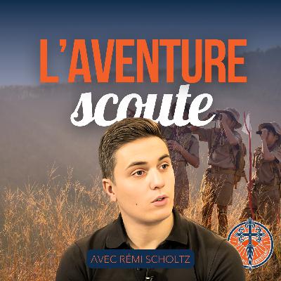 LES SCOUTS : UNE EDUCATION INTEGRALE - Entretien avec Rémi SCHOLTZ auteur de de "SCOUT UN JOUR"