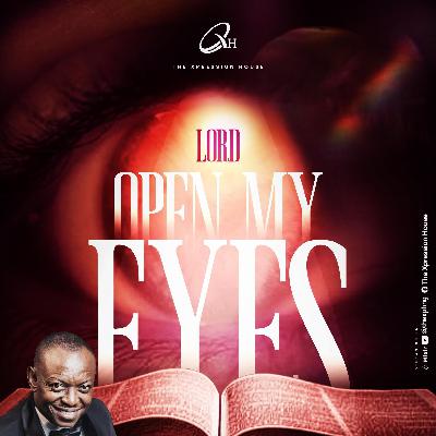 Lord Open my Eyes Pt. 8