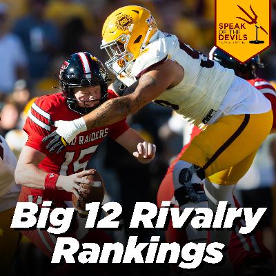 Episode 470 - ASU's Big 12 Rivalry Rankings Episode 470 - ASU's Big 12 Rivalry Rankings