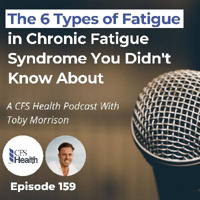 Episode 159 - 6 Types of Fatigue in M.E./CFS That No One Talks About Episode 159 - 6 Types of Fatigue in M.E./CFS That No One Talks About