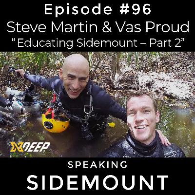 E096 Steve Martin & Vas Proud - Educating Sidemount Part 2
