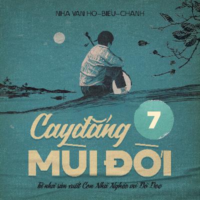 Cay Đắng Mùi Đời - Chương 07