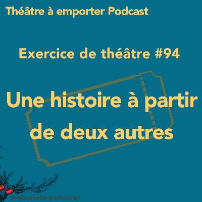 #94 Une histoire à partir de deux autres