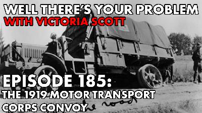 Episode 185: The 1919 Motor Transport Corps Convoy