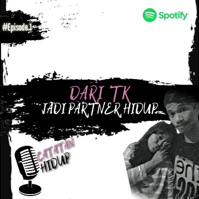 Dari TK menjadi Partner Hidup