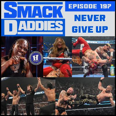 SmackDaddies 197 -  Never Give Up