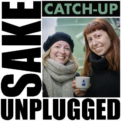 Sake Unplugged - Cindy & Giulia's Catch up!