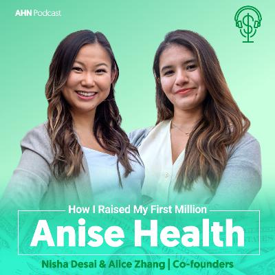 04. How I Raised My First Million | Alice Zhang & Nisha Desai | Anise Health 04. How I Raised My First Million | Alice Zhang & Nisha Desai | Anise Health