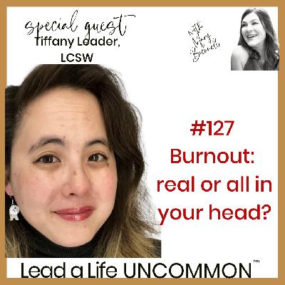 127: Burnout: Is it real or is in all in your head? 127: Burnout: Is it real or is in all in your head?