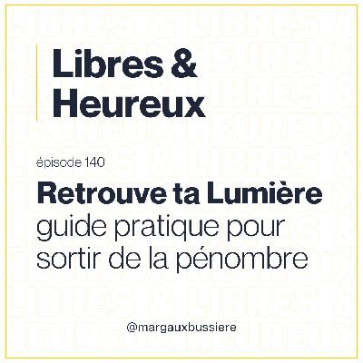 #140 – Retrouvez votre LUMIÈRE : guide pratique pour SORTIR de la PÉNOMBRE 🕯️☀️