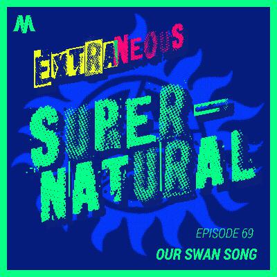 Our Swan Song | Extraneous Supernatural Episode 69