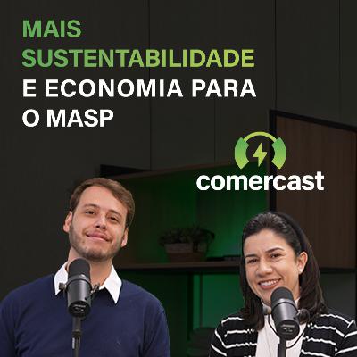 #185 - Comercast Convida MASP: Descarbonização e gestão de energia no setor cultural #185 - Comercast Convida MASP: Descarbonização e gestão de energia no setor cultural