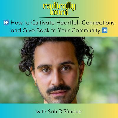 S11 Ep559: Episode 559. ⏮️ Recast How to Cultivate Heartfelt Connections and Give Back to Your Community with Sah D'Simone ⏮️