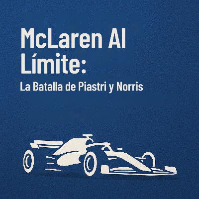 McLaren Al Límite: La Batalla de Piastri y Norris