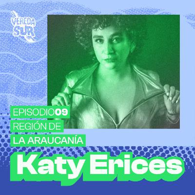 E9 T2: KATY ERICES, REGIÓN DE LA ARAUCANÍA E9 T2: KATY ERICES, REGIÓN DE LA ARAUCANÍA