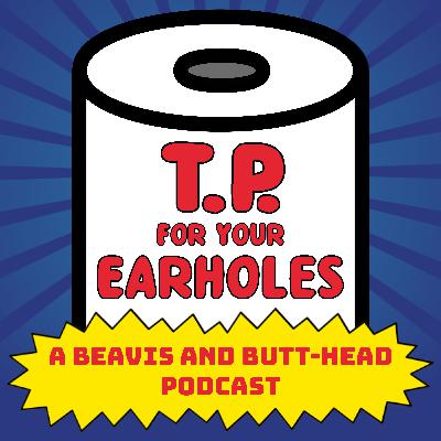 Episode 25: A look back at Mike Judge’s Beavis and Butt-head season 3 (part 2) (TP For Your Earholes, A Beavis and Butt-head Podcast)