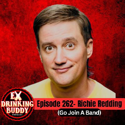 Episode 262- Richie Redding (Go Join A Band)