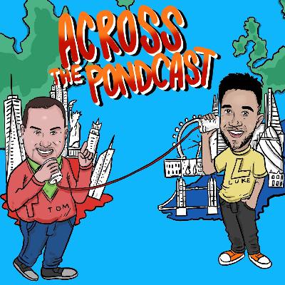 Welcome to Across the Pondcast!