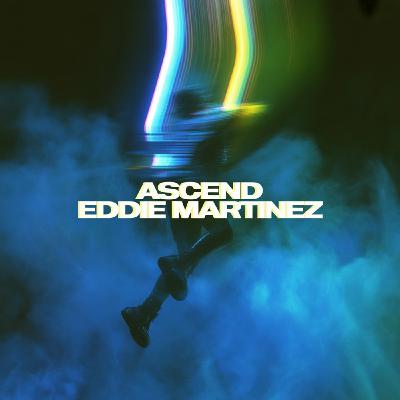 Eddie Martinez - ASCEND🦋 Eddie Martinez - ASCEND🦋