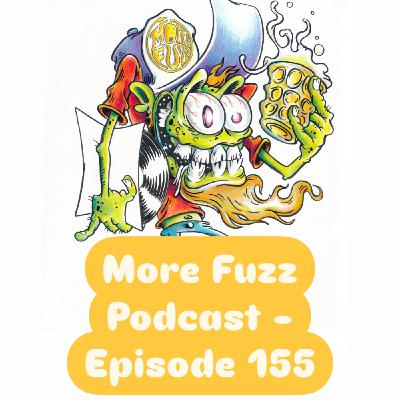 More Fuzz Podcast - Episode 155