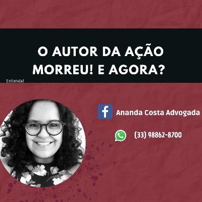 15 - O autor da ação morreu, o que fazer?