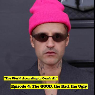 Episode 4: Part 2 “THE GOOD, The Bad, & The Ugly”