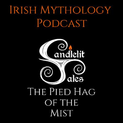 The Pied Hag of the Mist - Part 2 - Fianna Saga (Irish Mythology Podcast)