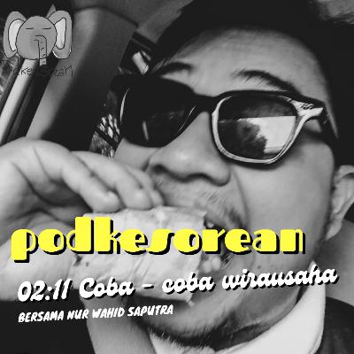 02:11 Coba-Coba Wirausaha 02:11 Coba-Coba Wirausaha